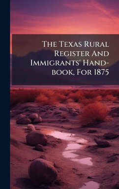 Cover The Texas Rural Register And Immigrants' Hand-book, For 1875