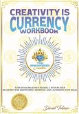 CREATIVITY IS CURRENCY WORKBOOK CREATIVITY IS CURRENCY WORKBOOK