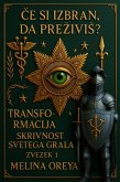 Ce si izbran, da preziviS? Transformacija. Skrivnost Svetega Grala. Zvezek I (1, #1) (eBook, ePUB) Ce si izbran, da preziviS? Transformacija. Skrivnost Svetega Grala. Zvezek I (1, #1) (eBook, ePUB)