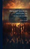 Primary Sources, Historical Collections Primary Sources, Historical Collections
