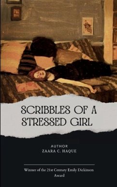 Scribbles of a Stressed Girl - Haque, Zaara C