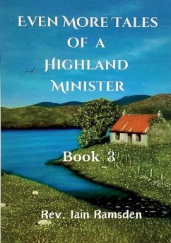 Even More Tales of a Highland Minister - Ramsden, Rev. Iain Even More Tales of a Highland Minister - Ramsden, Rev. Iain