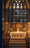 PrÃ(c)cis De La Doctrine Catholique... PrÃ(c)cis De La Doctrine Catholique...