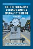 BIRTH OF BANGLADESH AS CANADA WALKS A DIPLOMATIC TIGHTROPE