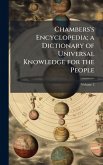Chambers's Encyclopedia; a Dictionary of Universal Knowledge for the People Chambers's Encyclopedia; a Dictionary of Universal Knowledge for the People