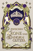 Zwischen Krone und Einhornglitzer Zwischen Krone und Einhornglitzer