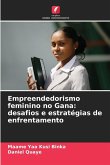 Empreendedorismo feminino no Gana: desafios e estratégias de enfrentamento Empreendedorismo feminino no Gana: desafios e estratégias de enfrentamento
