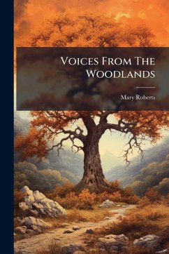 Voices From The Woodlands - Roberts, Mary