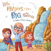 Little Prayers for Big Feelings Little Prayers for Big Feelings