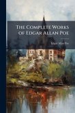 The Complete Works of Edgar Allan Poe The Complete Works of Edgar Allan Poe