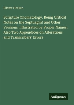 Cover Scripture Onomatology. Being Critical Notes on the Septuagint and Other Versions ; Illustrated by Proper Names; Also Two Appendices on Alterations and Transcribers' Errors
