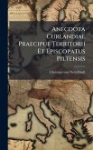 Anecdota Curlandiae Praecipue Territorii Et Episcopatus Piltensis