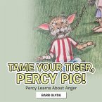 Tame Your Tiger, Percy Pig! Tame Your Tiger, Percy Pig!