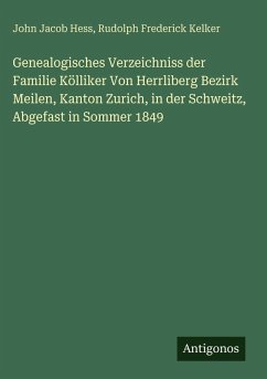 Cover Genealogisches Verzeichniss der Familie Kölliker Von Herrliberg Bezirk Meilen, Kanton Zurich, in der Schweitz, Abgefast in Sommer 1849