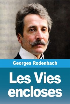 Les Vies encloses - Rodenbach, Georges