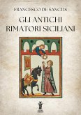 Gli antichi rimatori siciliani (eBook, ePUB) Gli antichi rimatori siciliani (eBook, ePUB)