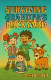 Surviving Grandpa's Backyard!, Book 1 Surviving Grandpa's Backyard!, Book 1