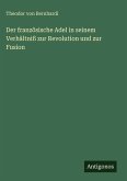 Der französische Adel in seinem Verhältniß zur Revolution und zur Fusion Der französische Adel in seinem Verhältniß zur Revolution und zur Fusion