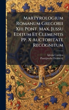 Martyrologium Romanum Gregorii Xiii Pont. Max. Jussu Editum Et Clementis Pp. X Auctoritate Recognitum - Catã3lica, Iglesia Martyrologium Romanum Gregorii Xiii Pont. Max. Jussu Editum Et Clementis Pp. X Auctoritate Recognitum - Catã3lica, Iglesia