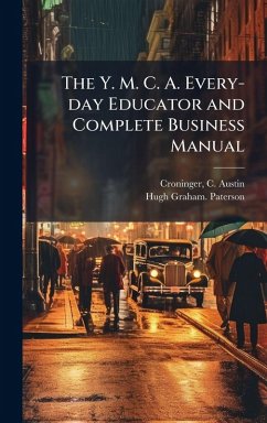 Cover The Y. M. C. A. Every-day Educator and Complete Business Manual