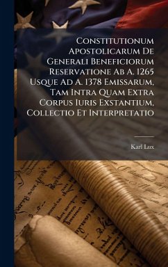 Cover Constitutionum Apostolicarum De Generali Beneficiorum Reservatione Ab A. 1265 Usque Ad A. 1378 Emissarum, Tam Intra Quam Extra Corpus Iuris Exstantium, Collectio Et Interpretatio