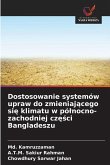 Dostosowanie systemów upraw do zmieniaj¿cego si¿ klimatu w pó¿nocno-zachodniej cz¿¿ci Bangladeszu Dostosowanie systemów upraw do zmieniaj¿cego si¿ klimatu w pó¿nocno-zachodniej cz¿¿ci Bangladeszu
