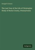 The Last Year of the Life of Christopher Healy of Bucks County, Pennsylvania