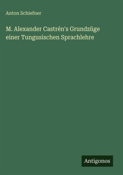 M. Alexander Castrén's Grundzüge einer Tungusischen Sprachlehre - Schiefner, Anton