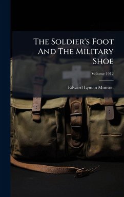The Soldier's Foot And The Military Shoe - Munson, Edward Lyman