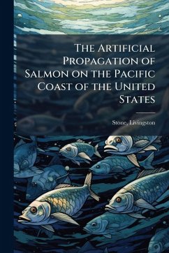 Cover The Artificial Propagation of Salmon on the Pacific Coast of the United States