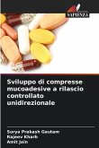 Sviluppo di compresse mucoadesive a rilascio controllato unidirezionale