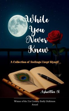 While You Never Knew - A Collection of Feelings I Kept to Myself - N, Ashwitha