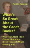 What's So Great about the Great Books? What's So Great about the Great Books?