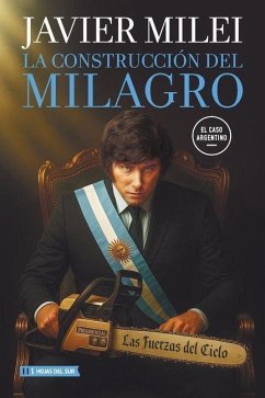 La construcción del milagro - Milei, Javier