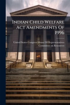 Indian Child Welfare Act Amendments Of 1996 Indian Child Welfare Act Amendments Of 1996