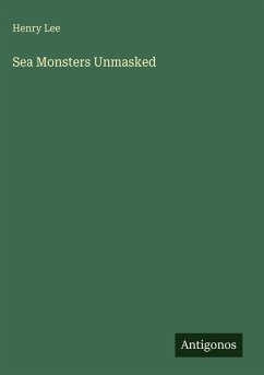 Sea Monsters Unmasked - Lee, Henry