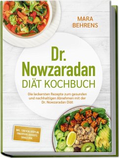 Cover Dr. Nowzaradan Diät Kochbuch: Die leckersten Rezepte zum gesunden und nachhaltigen Abnehmen mit der Dr. Nowzaradan Diät - inkl. 1200 kcal Diätplan, Fingerfood, Desserts, Shakes uvm.