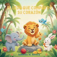 El León que Compartió su Corazón - Rivera, Isabella M