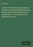 Journal of the North Carolina Annual Conference of the Methodist Episcopal Church, South. Fifty-first Session, at Fayetteville, N. C. November 30th to December 6th, 1887