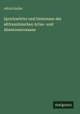 Sprichwörter und Sentenzen der altfranzösischen Artus- und Abenteuerromane Sprichwörter und Sentenzen der altfranzösischen Artus- und Abenteuerromane