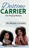 Destiny Carrier; The Praying Woman Destiny Carrier; The Praying Woman