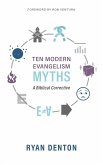 Ten Modern Evangelism Myths Ten Modern Evangelism Myths