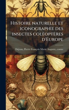 Histoire naturelle et iconographie des insectes colÃ(c)optères d'Europe Cover Histoire naturelle et iconographie des insectes colÃ(c)optères d'Europe