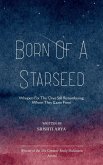 Born of a Starseed - Whispers for the 'Ones Still Remembering Where They Came From'