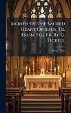 Month Of The Sacred Heart Of Jesus, Tr. From The Fr. By G. Tickell
