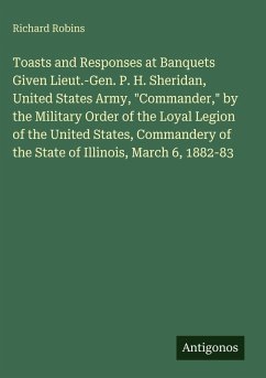 Cover Toasts and Responses at Banquets Given Lieut.-Gen. P. H. Sheridan, United States Army, 