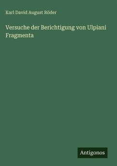 Versuche der Berichtigung von Ulpiani Fragmenta Cover Versuche der Berichtigung von Ulpiani Fragmenta