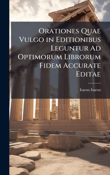 Orationes Quae Vulgo in Editionibus Leguntur Ad Optimorum Librorum Fidem Accurate Editae Orationes Quae Vulgo in Editionibus Leguntur Ad Optimorum Librorum Fidem Accurate Editae