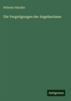 Cover Die Vergnügungen der Angelsachsen