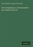 The Conspirators; or, The Household War. Opera in One Act